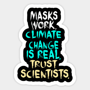 Masks Work Climate Change Is Real Trust Scientists Sticker